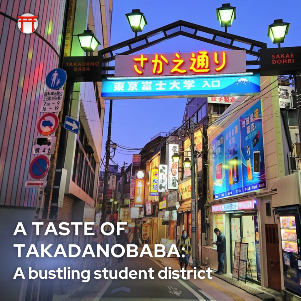 A TASTE OF TAKADANOBABA: A BUSTLING STUDENT DISTRICT