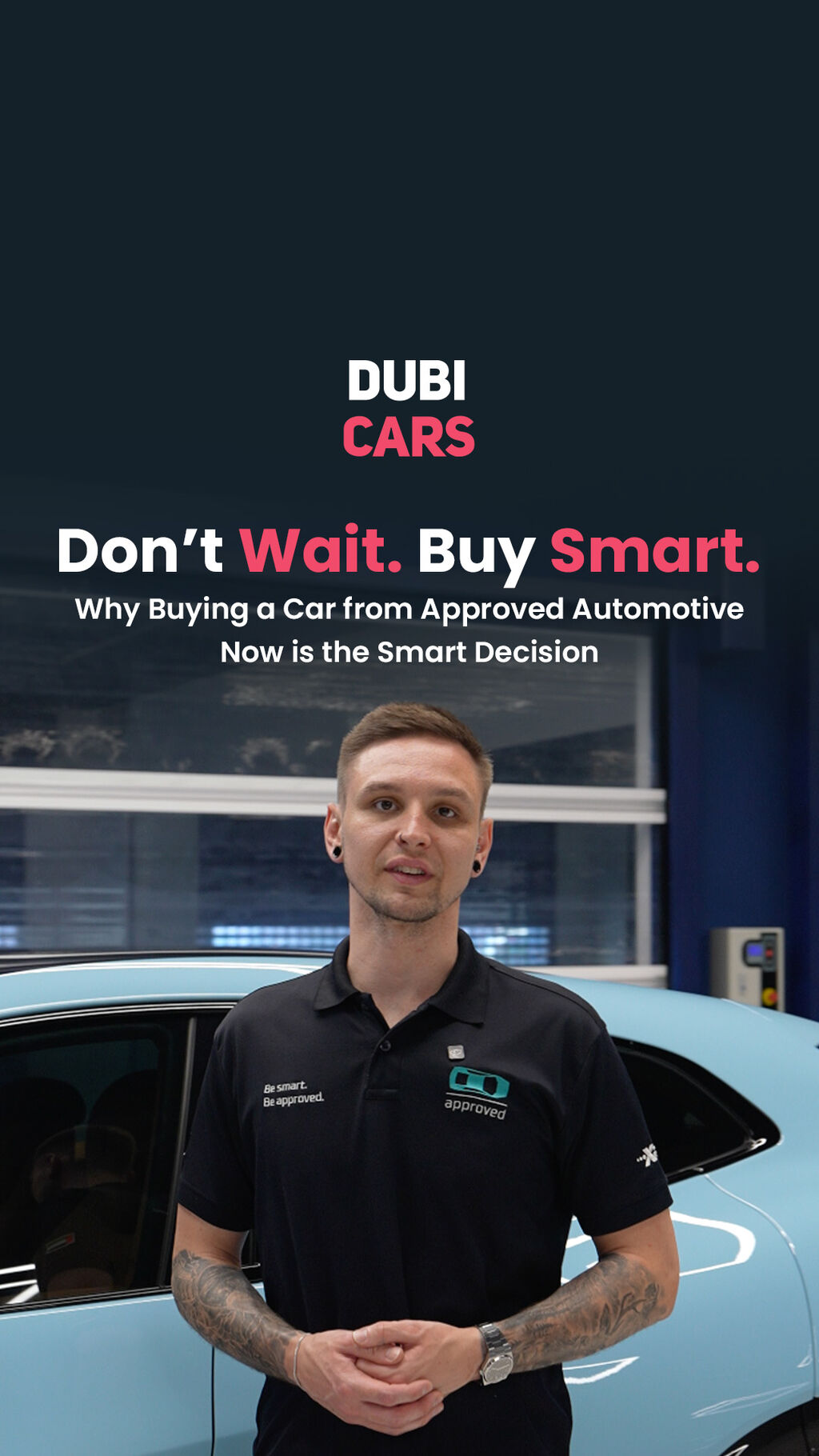 Don't Wait. Buy Smart. Approved Automotive x DubiCars