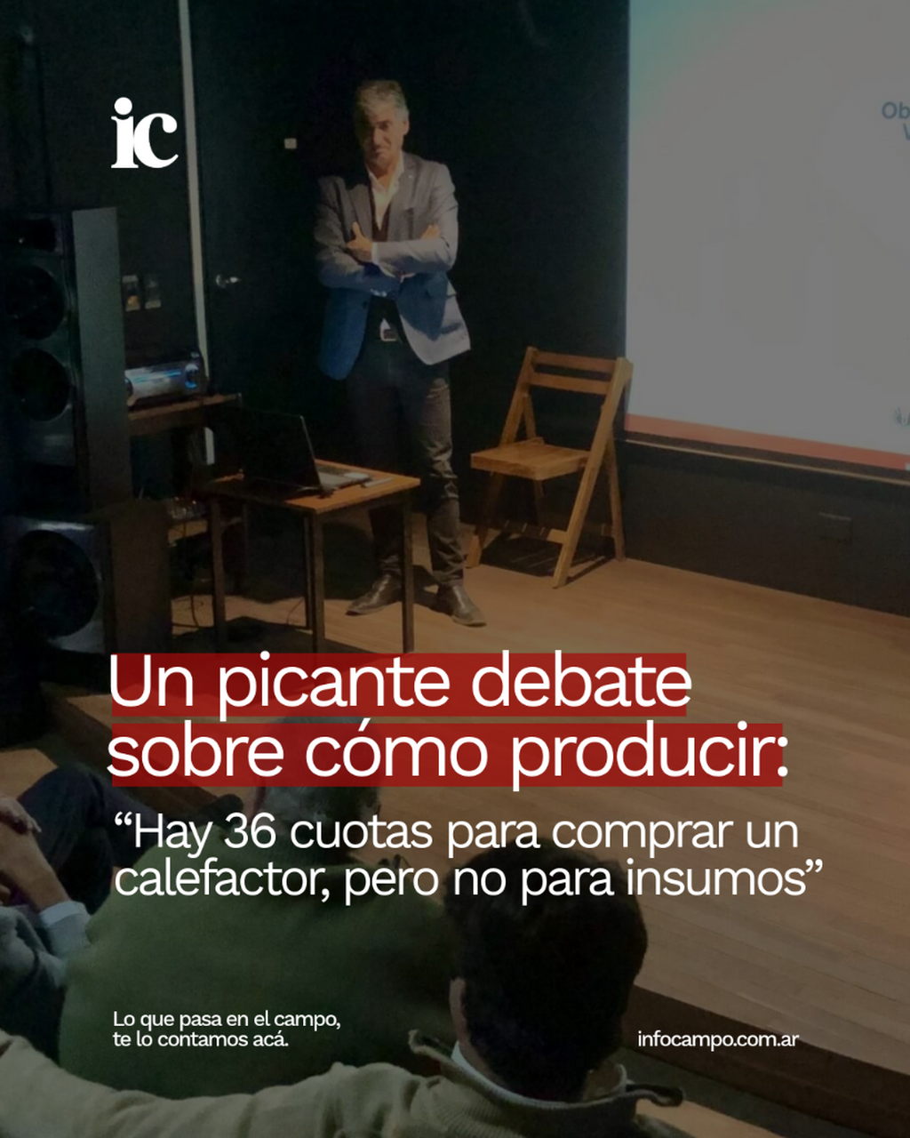 Un picante debate sobre c&oacute;mo producir: "Hay 36 cuotas para comprar un calefactor, pero no para insumos&rdquo; | Infocampo