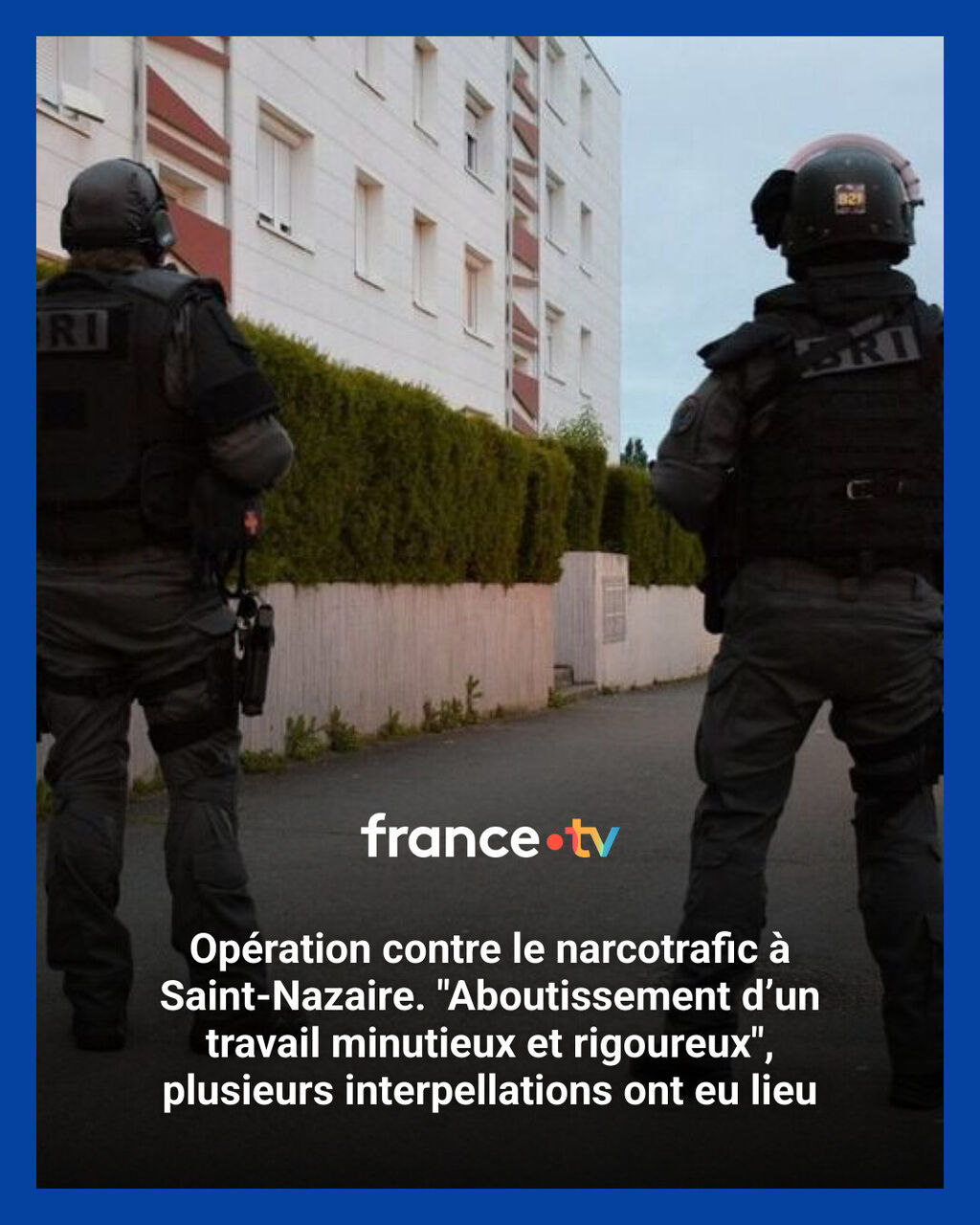 Op&eacute;ration contre le narcotrafic &agrave; Saint-Nazaire. "Aboutissement d&rsquo;un travail minutieux et rigoureux", plusieurs interpellations ont eu lieu