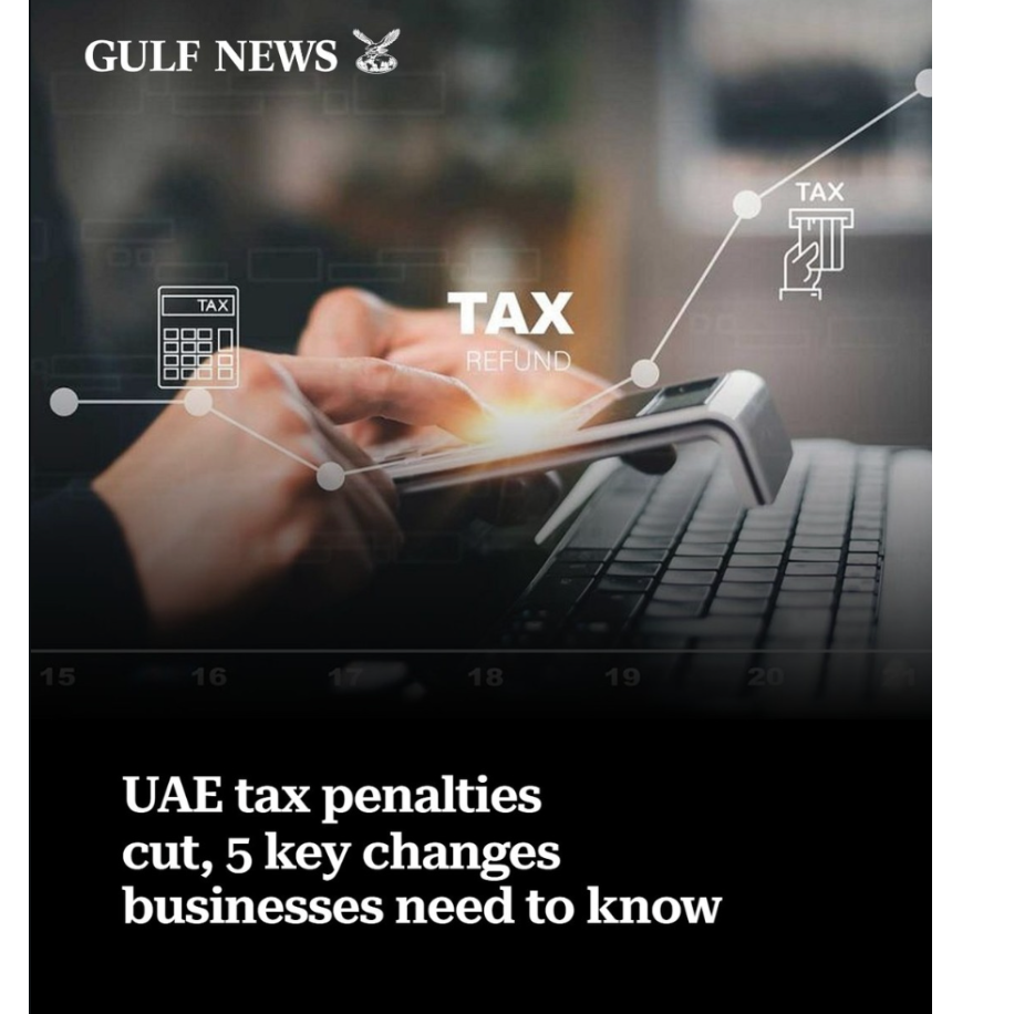 UAE tax penalties cut, 5 key changes businesses need to know