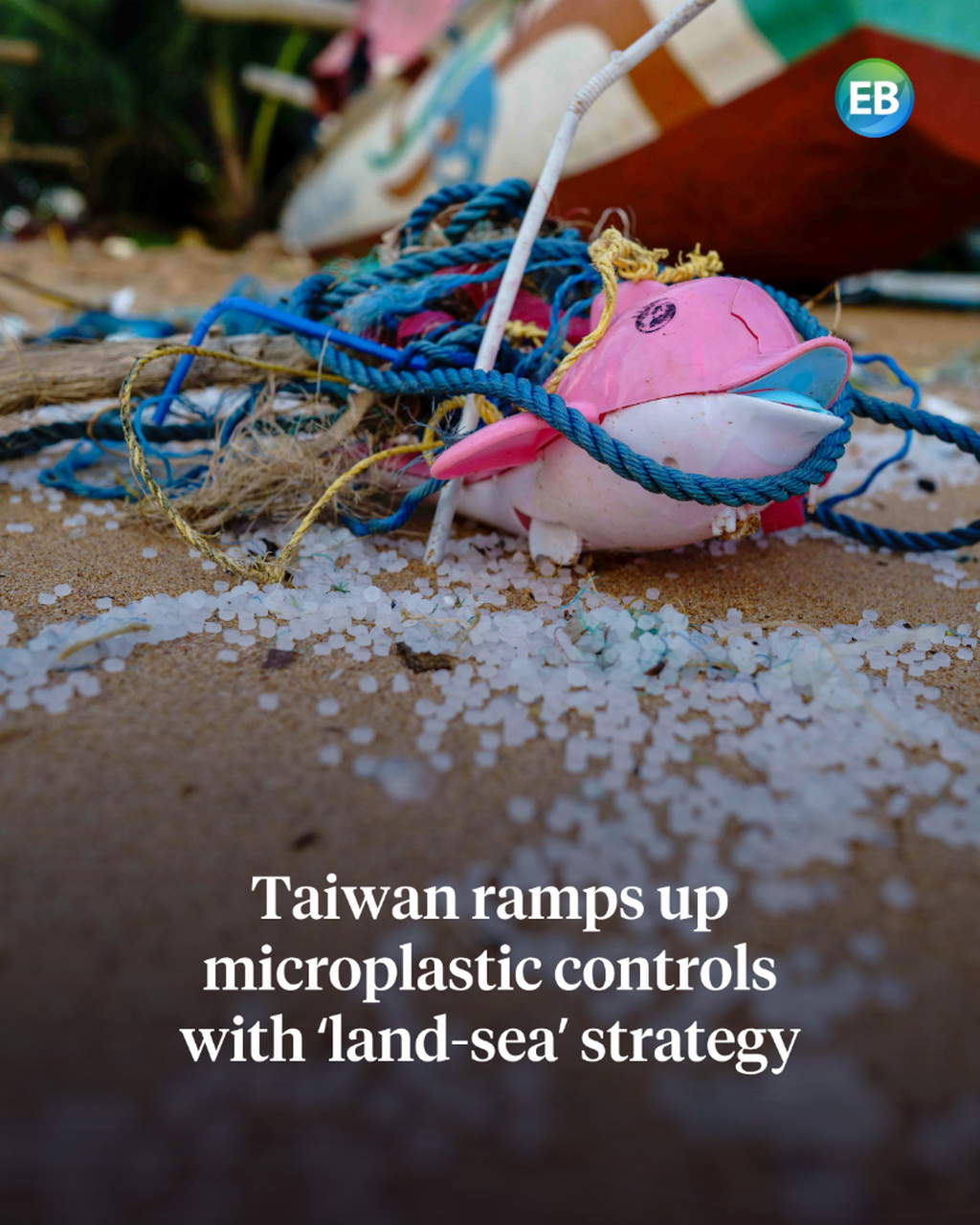 Taiwan ramps up microplastic controls with &lsquo;land-sea&rsquo; strategy