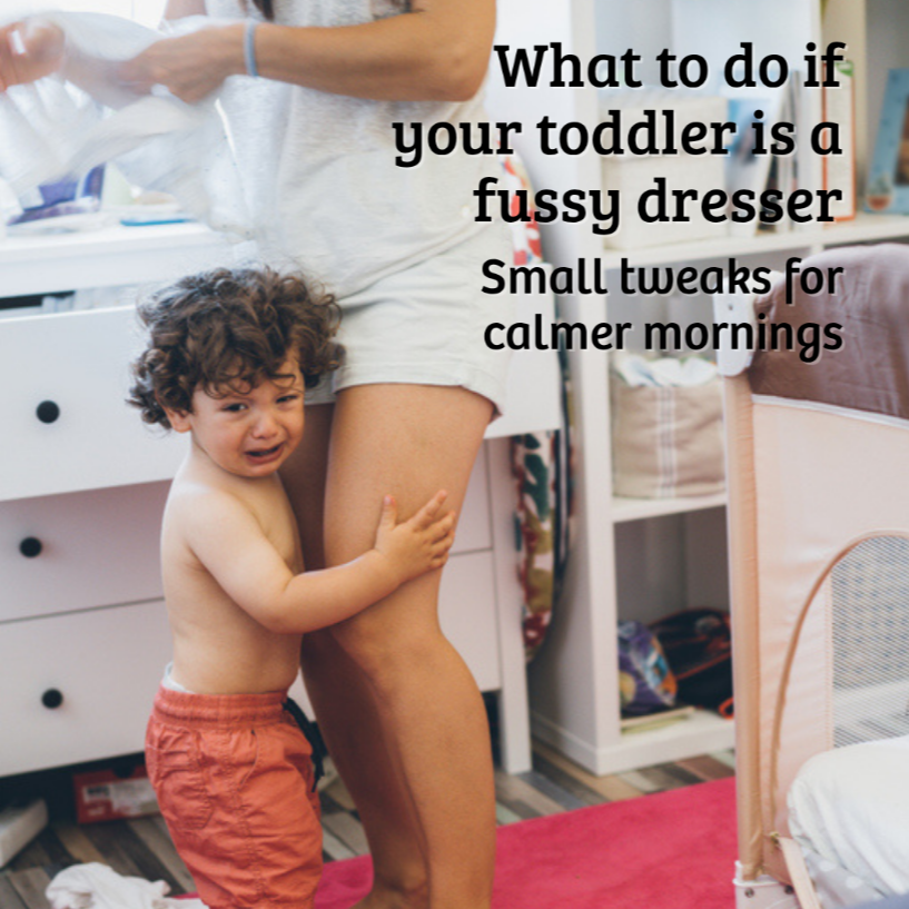 What to do if your toddler is a fussy dresser