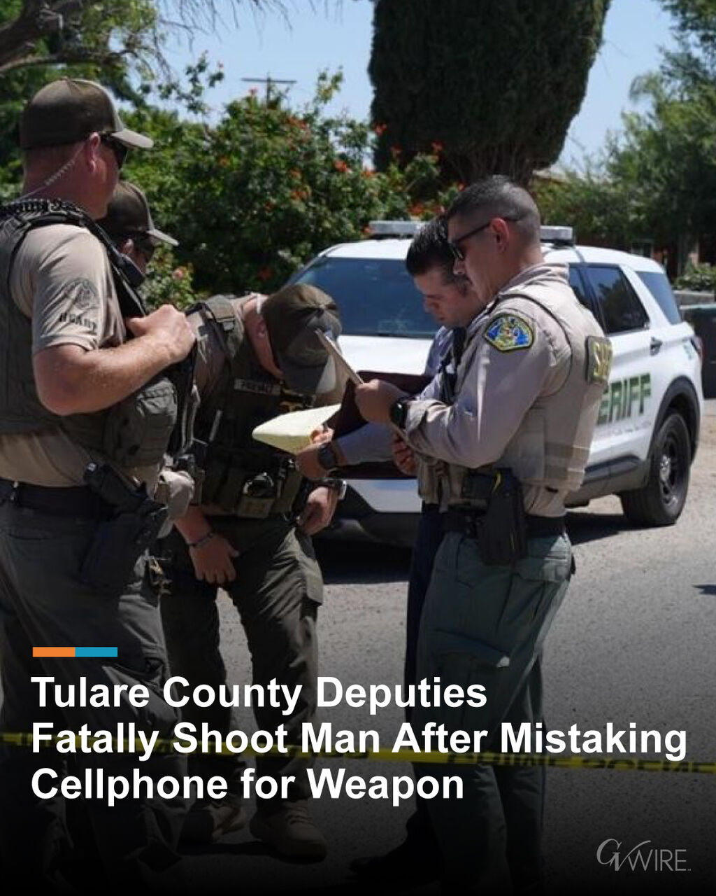 Tulare County Deputies Fatally Shoot Man After Mistaking Cellphone for Weapon