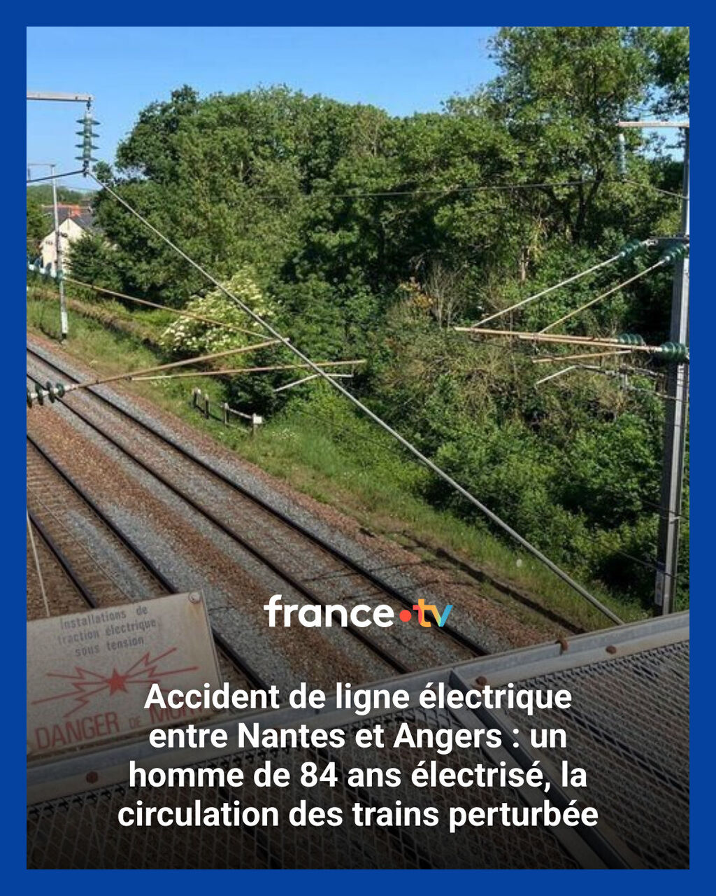 Accident de ligne &eacute;lectrique entre Nantes et Angers : un homme de 84 ans &eacute;lectris&eacute;, la circulation des trains perturb&eacute;e
