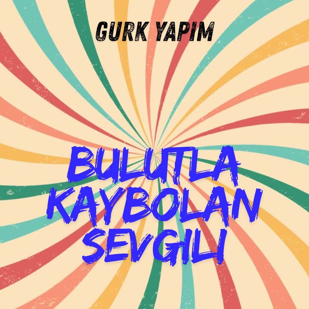 Bulutla Kaybolan Sevgili