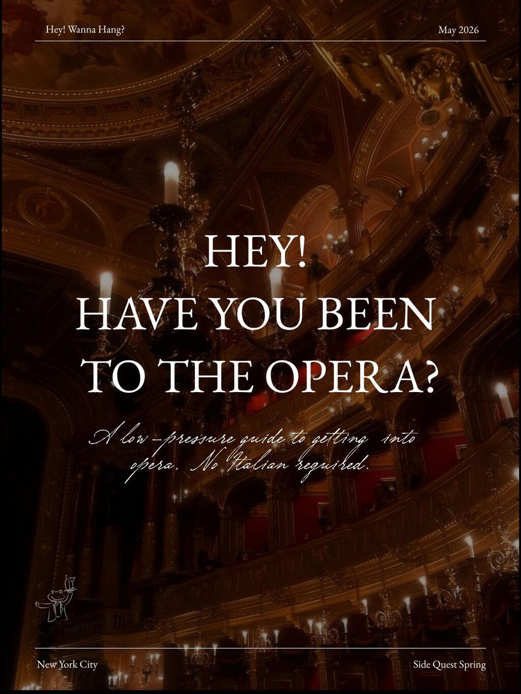 Hey! Have You Been to the Opera?