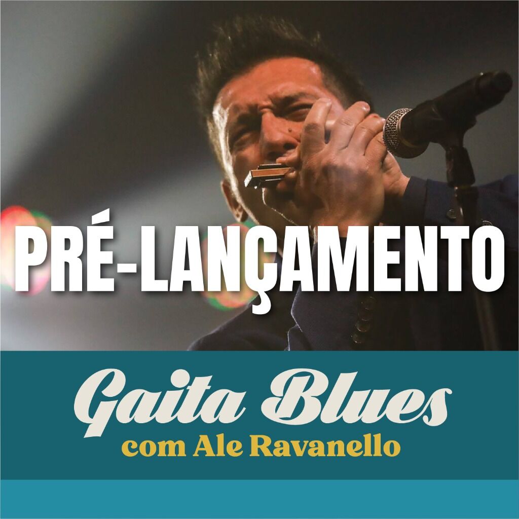 PR&Eacute;-LAN&Ccedil;AMENTO GAITA BLUES COM ALE RAVANELLO