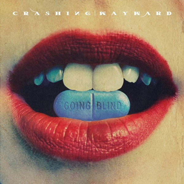 CRASHING WAYWARD - GOING BLIND