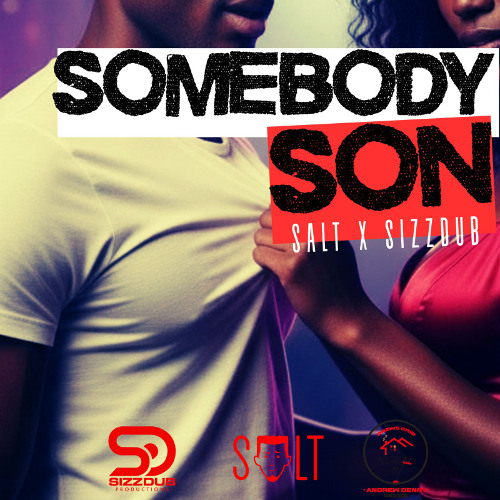 Salt  x Sizzdub - Somebody Son [2026]