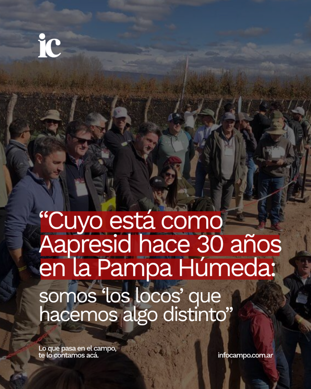 "Cuyo est&aacute; como Aapresid hace 30 a&ntilde;os en la Pampa H&uacute;meda: somos 'los locos' que hacemos algo distinto" | Infocampo
