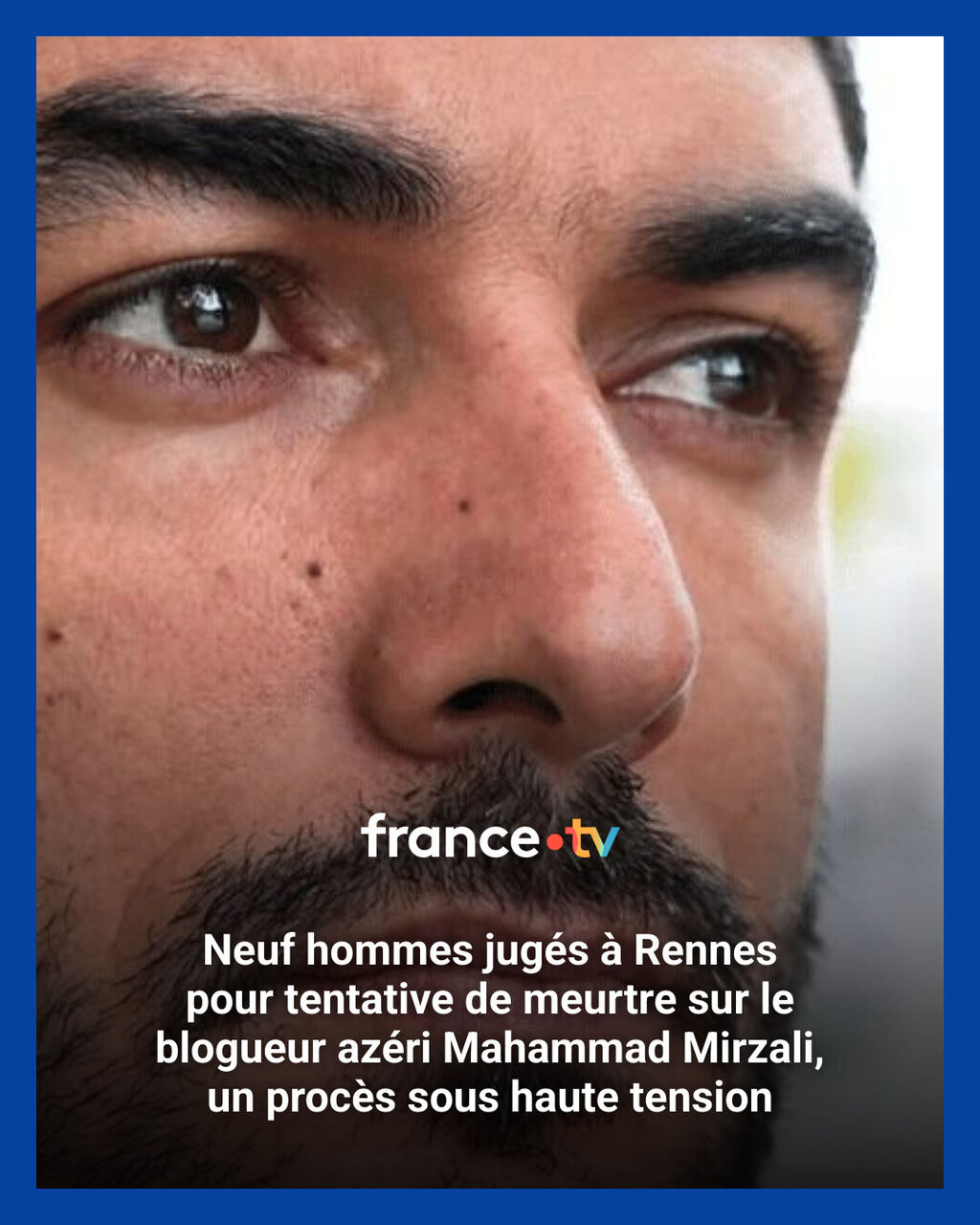Neuf hommes jug&eacute;s &agrave; Rennes pour tentative de meurtre sur le blogueur az&eacute;ri Mahammad Mirzali, les acus&eacute;s nient en bloc