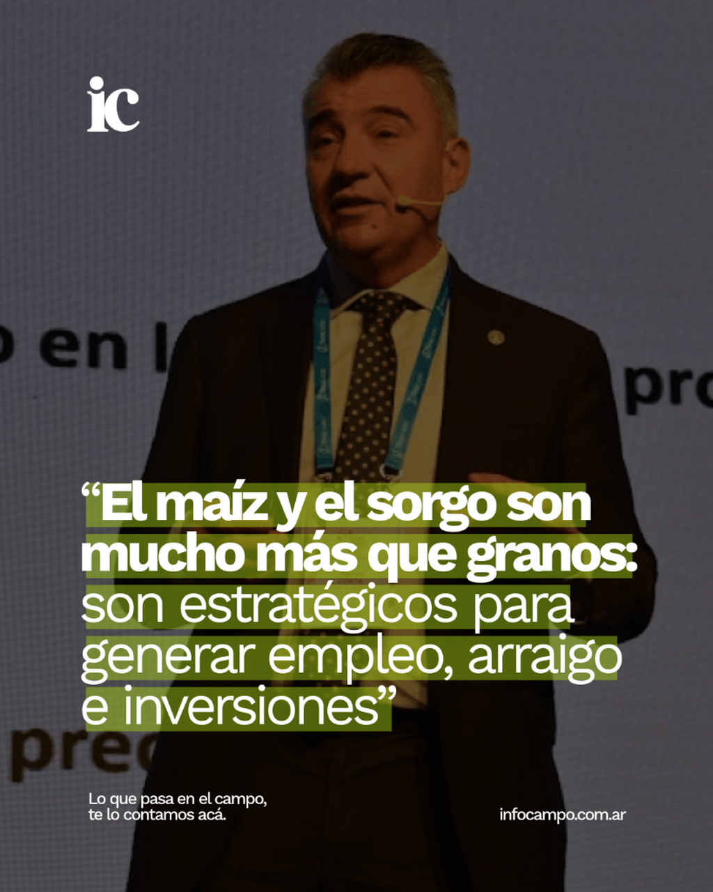 &ldquo;El ma&iacute;z y el sorgo son mucho m&aacute;s que granos: son estrat&eacute;gicos para generar empleo, arraigo e inversiones&rdquo; | Infocampo