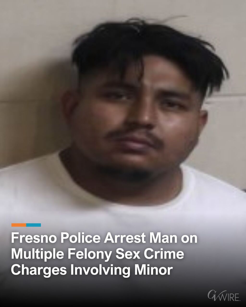 Fresno Police Arrest Man on Multiple Felony Sex Crime Charges Involving Minor