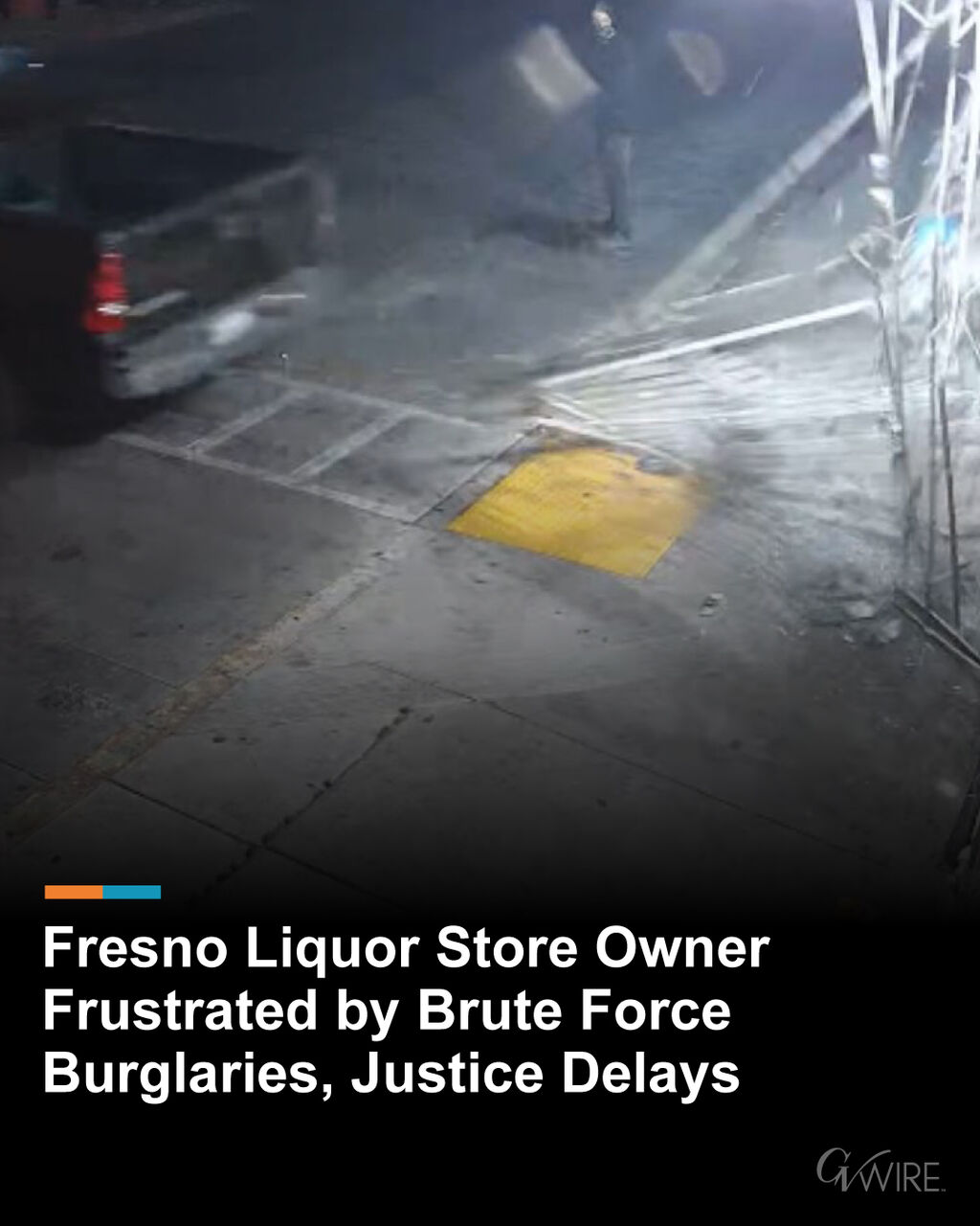 Fresno Liquor Store Owner Frustrated by Brute Force Burglaries, Justice Delays