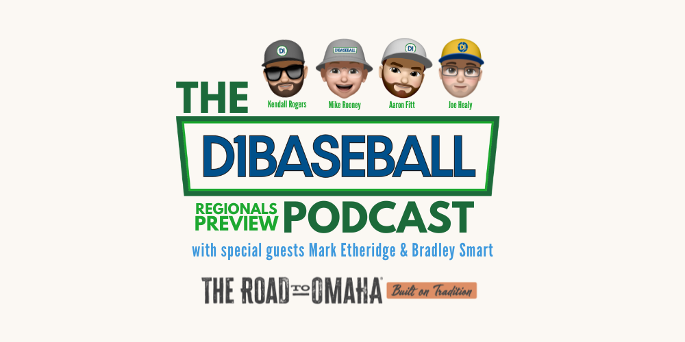 2026 NCAA Regionals Preview &ndash; The D1Baseball Podcast