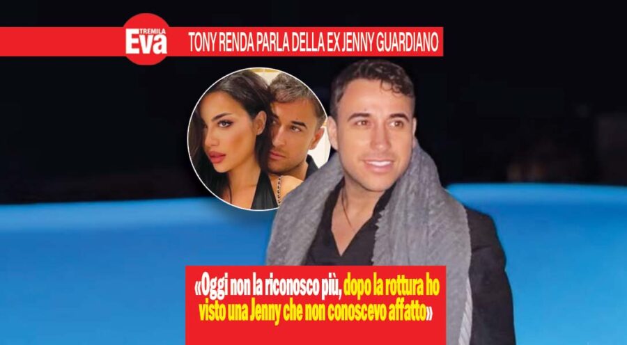 Tony Renda, messaggio alla ex: &laquo;Jenny non ti riconosco pi&ugrave;&raquo;