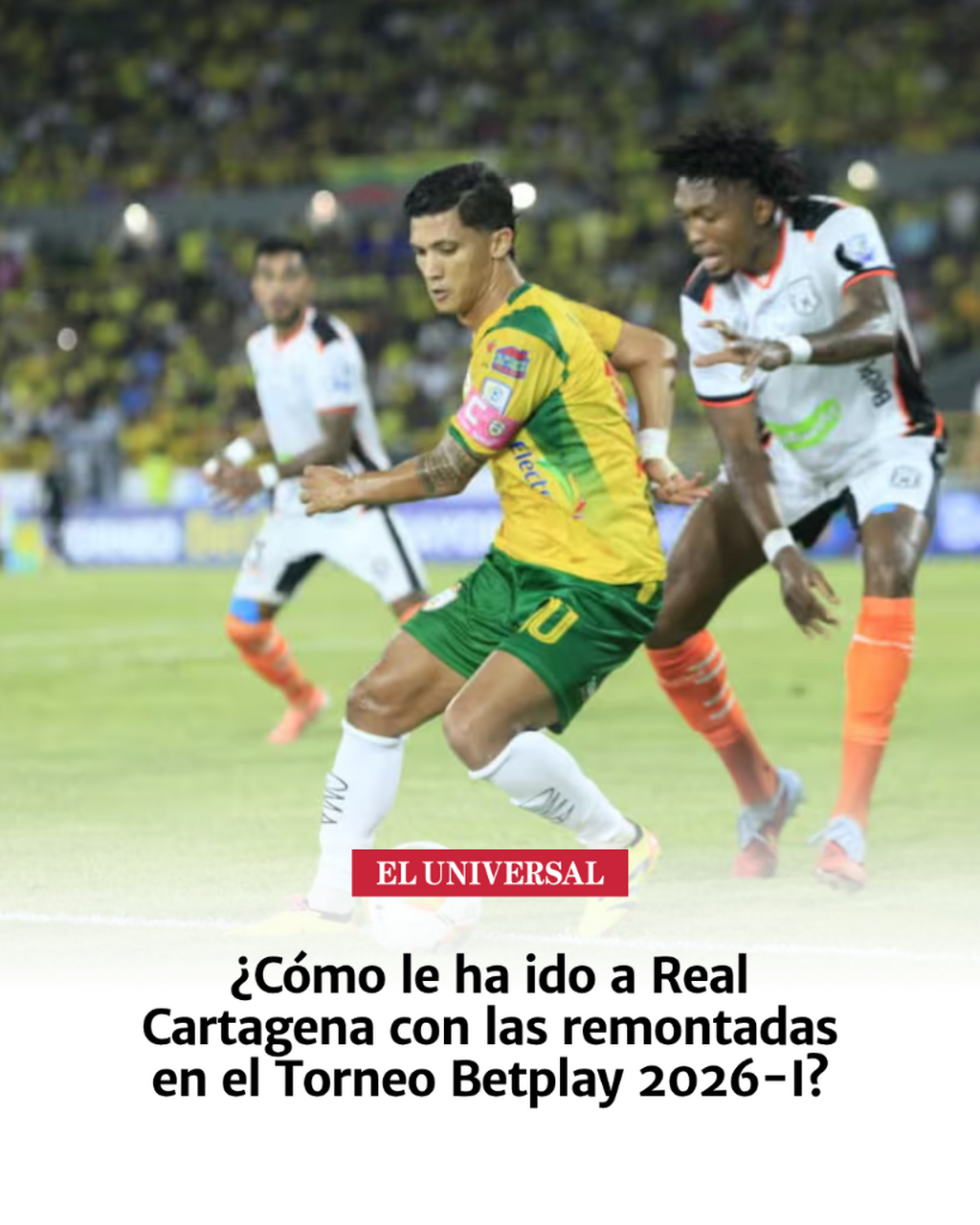 &iquest;C&oacute;mo le ha ido a Real Cartagena con las remontadas en el Torneo Betplay 2026-I?