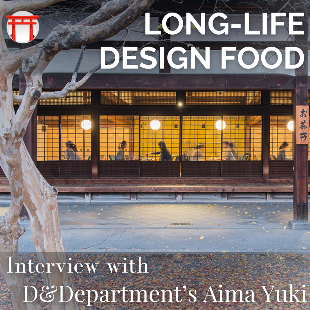 LONG-LIFE DESIGN FOOD INTERVIEW WITH D&DEPARTMENT&rsquo;S AIMA YUKI