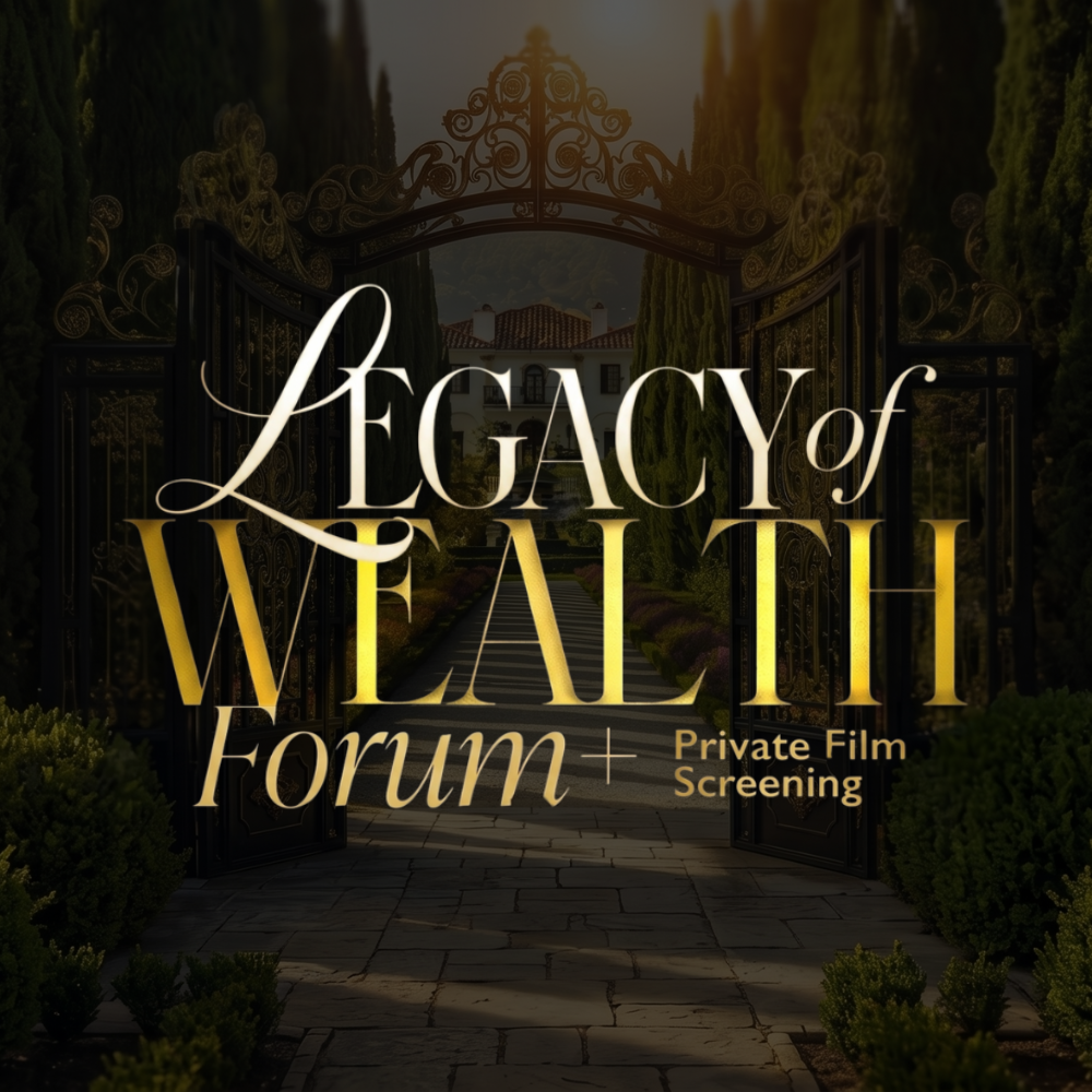 LEGACY OF WEALTH FORUM | RESERVE YOUR SEAT