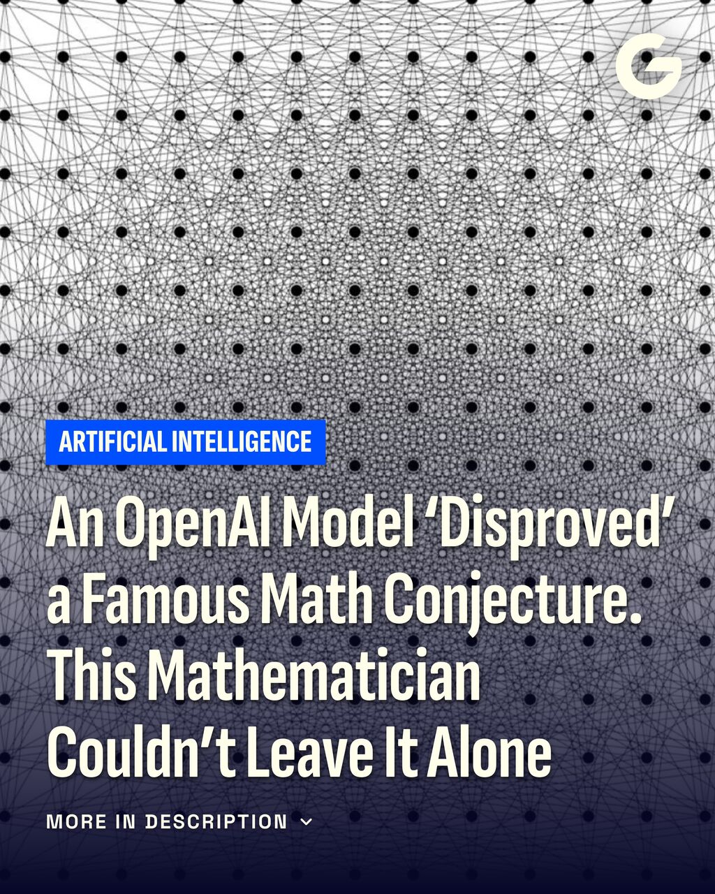 An OpenAI Model &lsquo;Disproved&rsquo; a Famous Math Conjecture. This Mathematician Couldn&rsquo;t Leave It Alone
