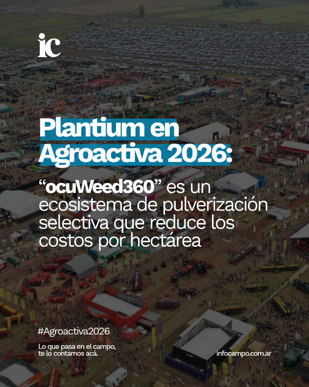 Detecci&oacute;n, decisi&oacute;n y aplicaci&oacute;n: el primer ecosistema de ahorro en pulverizaci&oacute;n estar&aacute; en Agroactiva | Infocampo