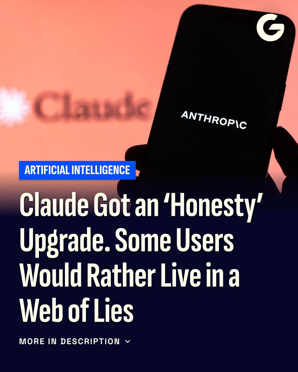 Claude Got an &lsquo;Honesty&rsquo; Upgrade. Some Users Would Rather Live in a Web of Lies
