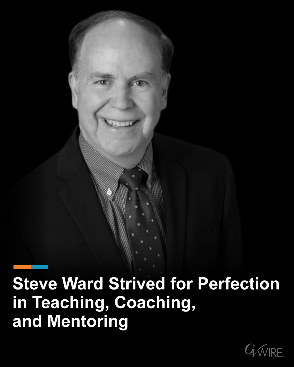 Steve Ward Strived for Perfection in Teaching, Coaching, and Mentoring