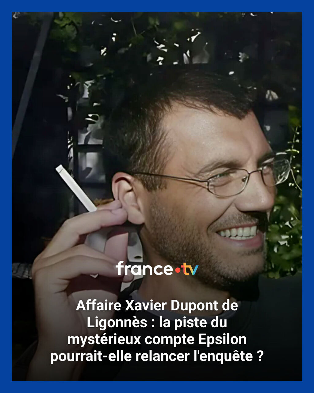 Affaire Xavier Dupont de Ligonn&egrave;s : la piste du myst&eacute;rieux compte Epsilon pourrait-elle relancer l'enqu&ecirc;te ?