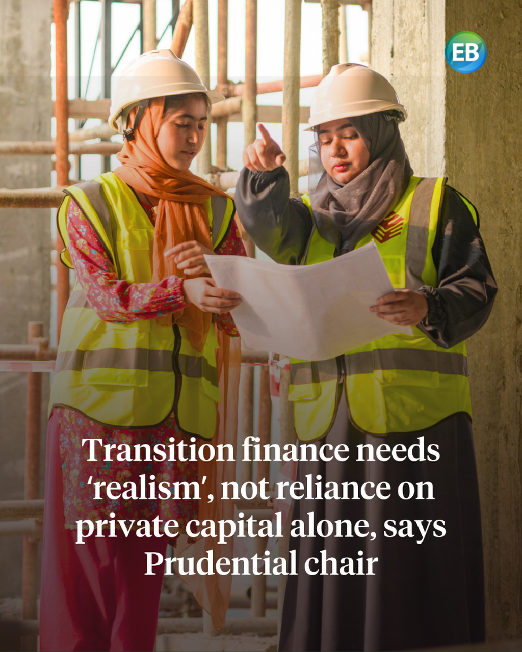 Transition finance needs &lsquo;realism&rsquo;, not reliance on private capital alone, says Prudential chair