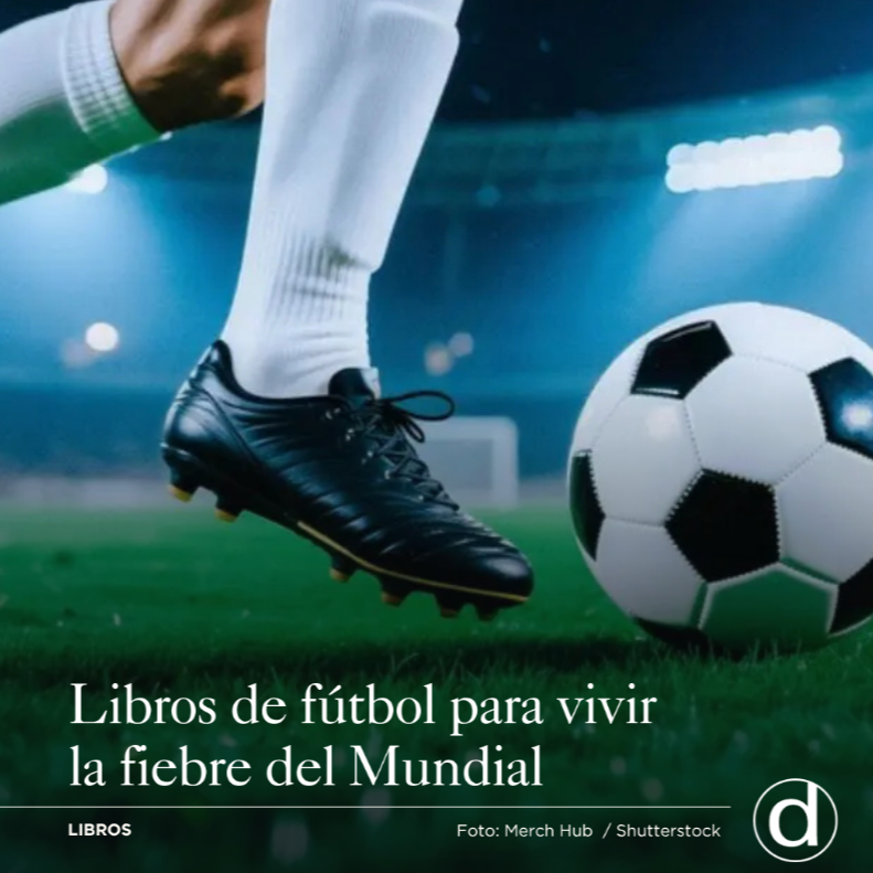 Libros de f&uacute;tbol para vivir la fiebre del Mundial m&aacute;s all&aacute; de la cancha