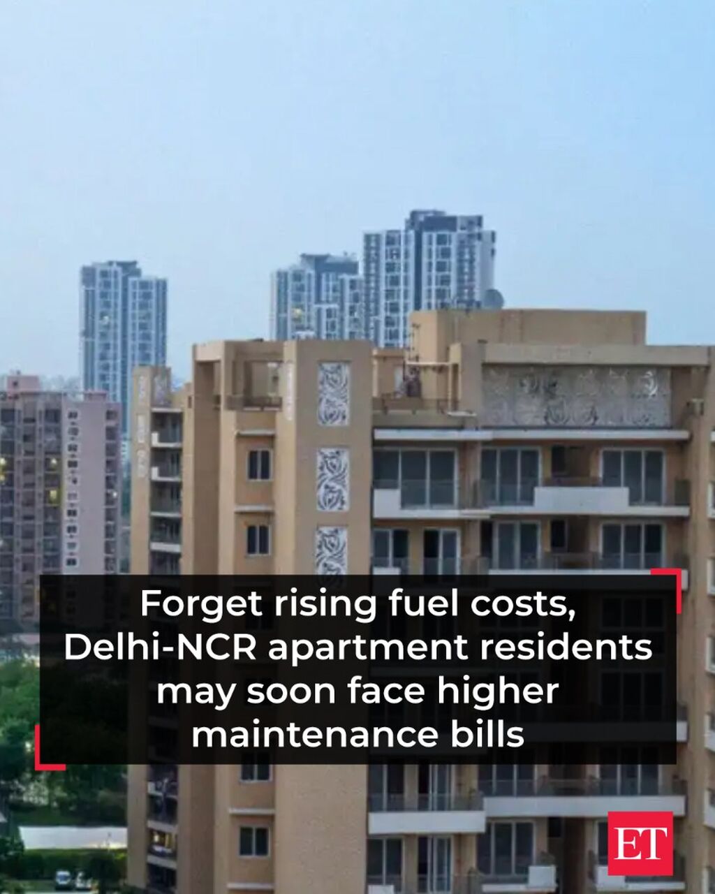 Forget rising fuel costs, Delhi-NCR apartment residents may soon face higher maintenance bills