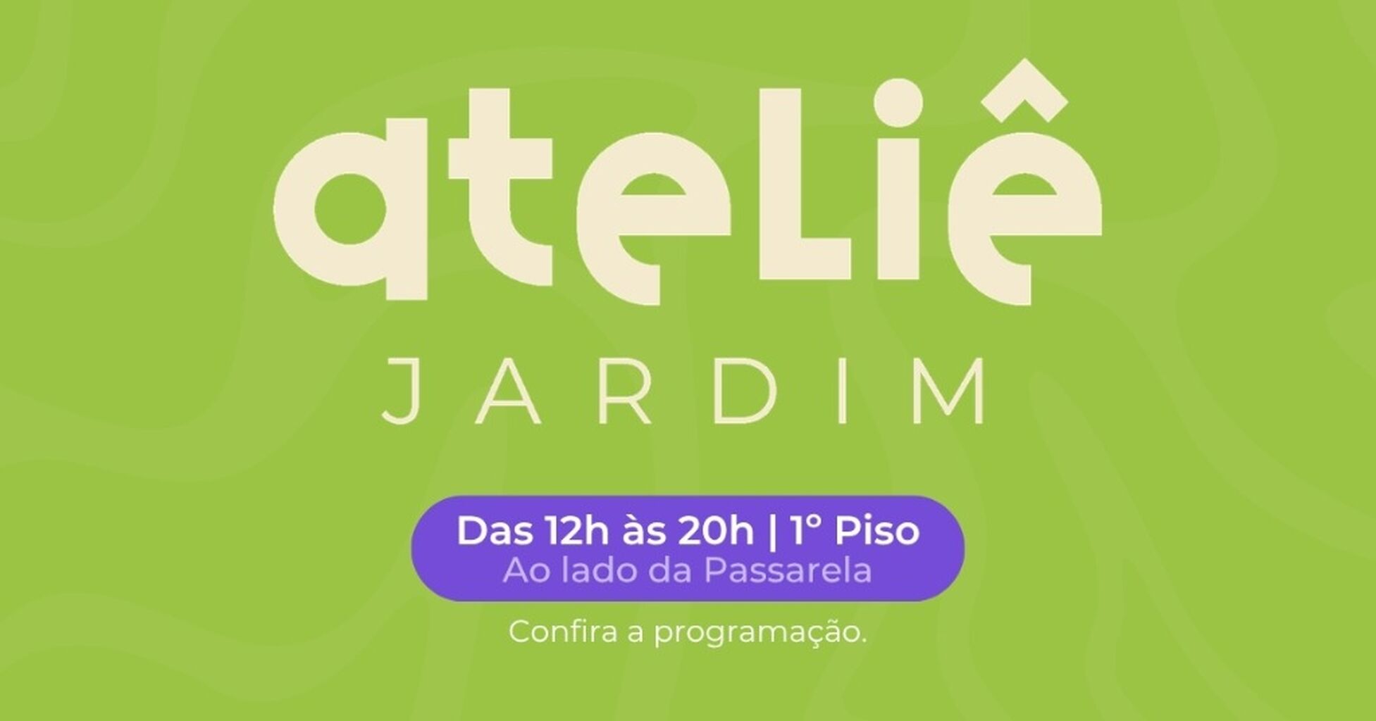 ATELI&Ecirc; JARDIM
