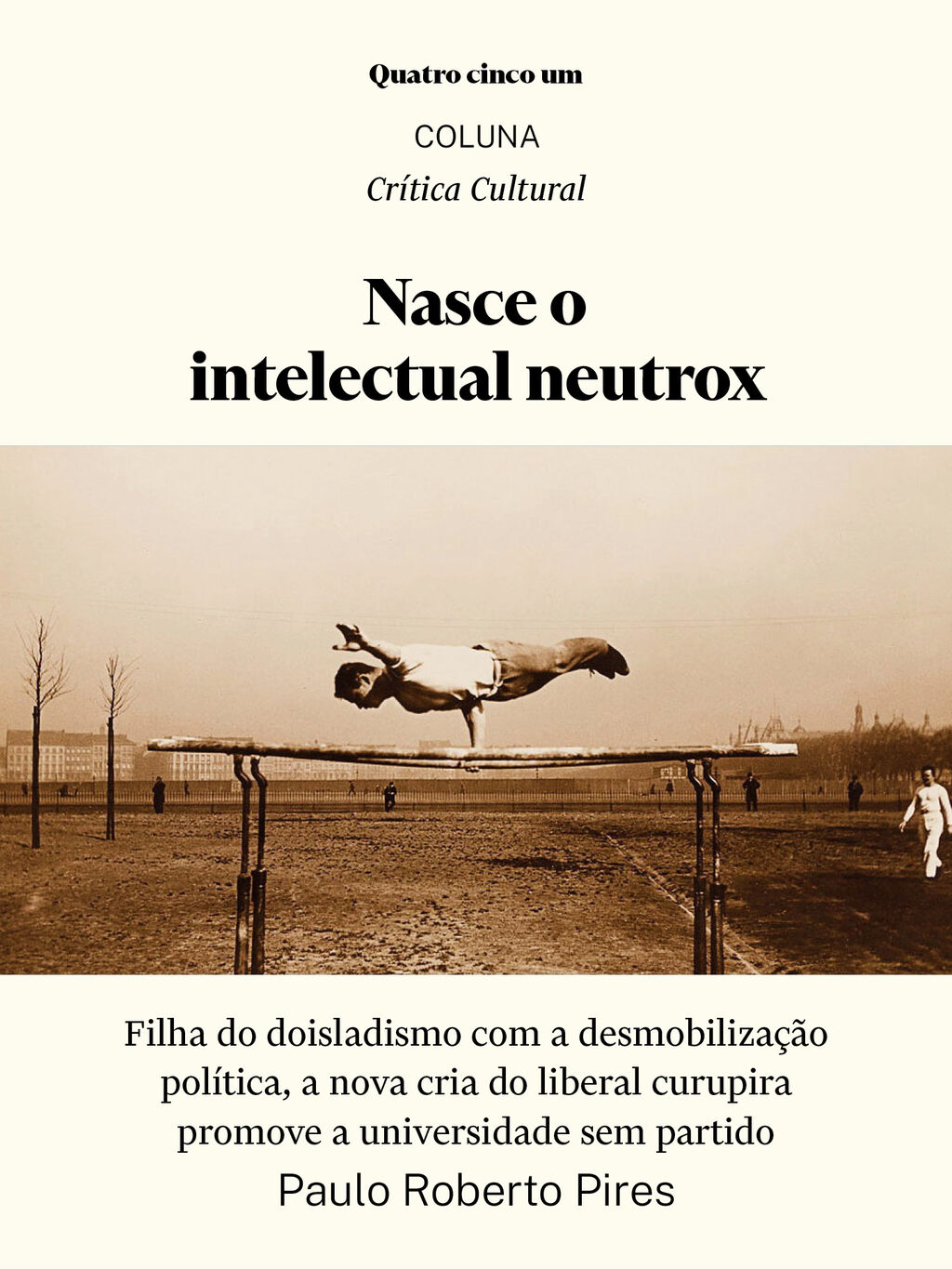 Nasce o intelectual neutrox | Paulo Roberto Pires