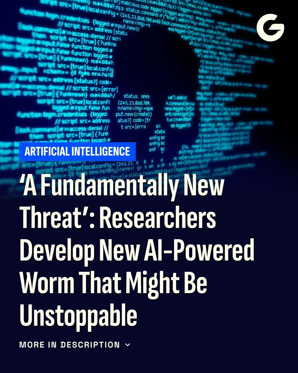 &lsquo;A Fundamentally New Threat&rsquo;: Researchers Develop New AI-Powered Worm That Might Be Unstoppable