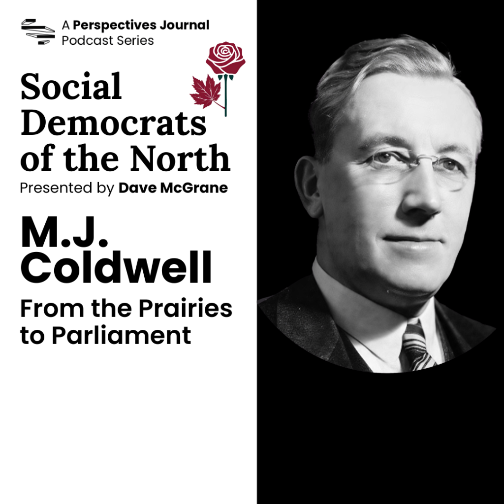 Social Democrats of the North: M.J. Coldwell, From the Prairies to Parliament | Perspectives Journal