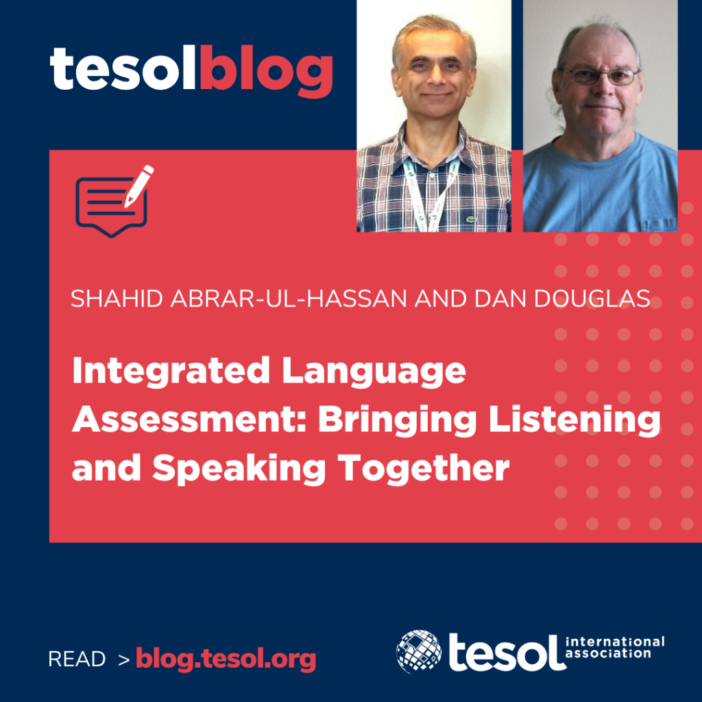 TESOL Blog: Integrated Language Assessment: Bringing Listening and Speaking Together
