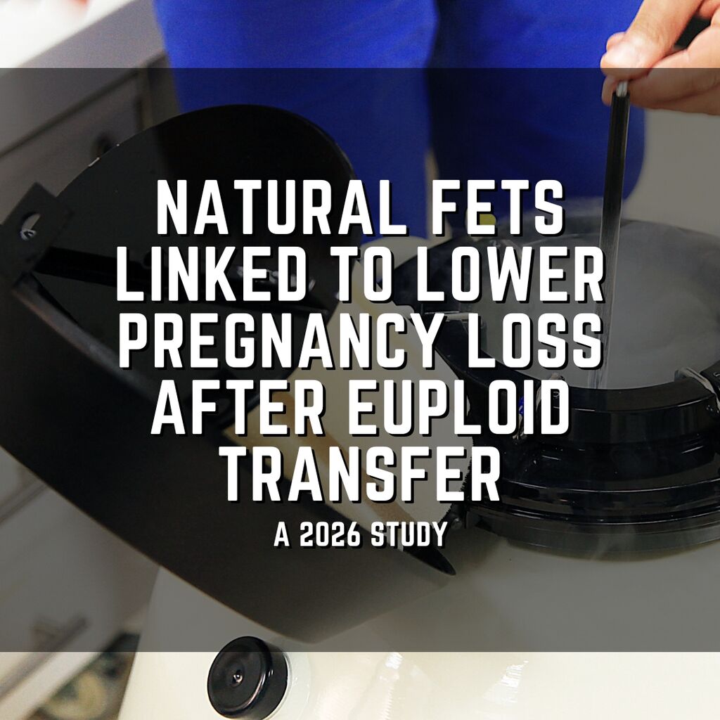 Natural FETs linked to lower pregnancy loss after euploid transfer