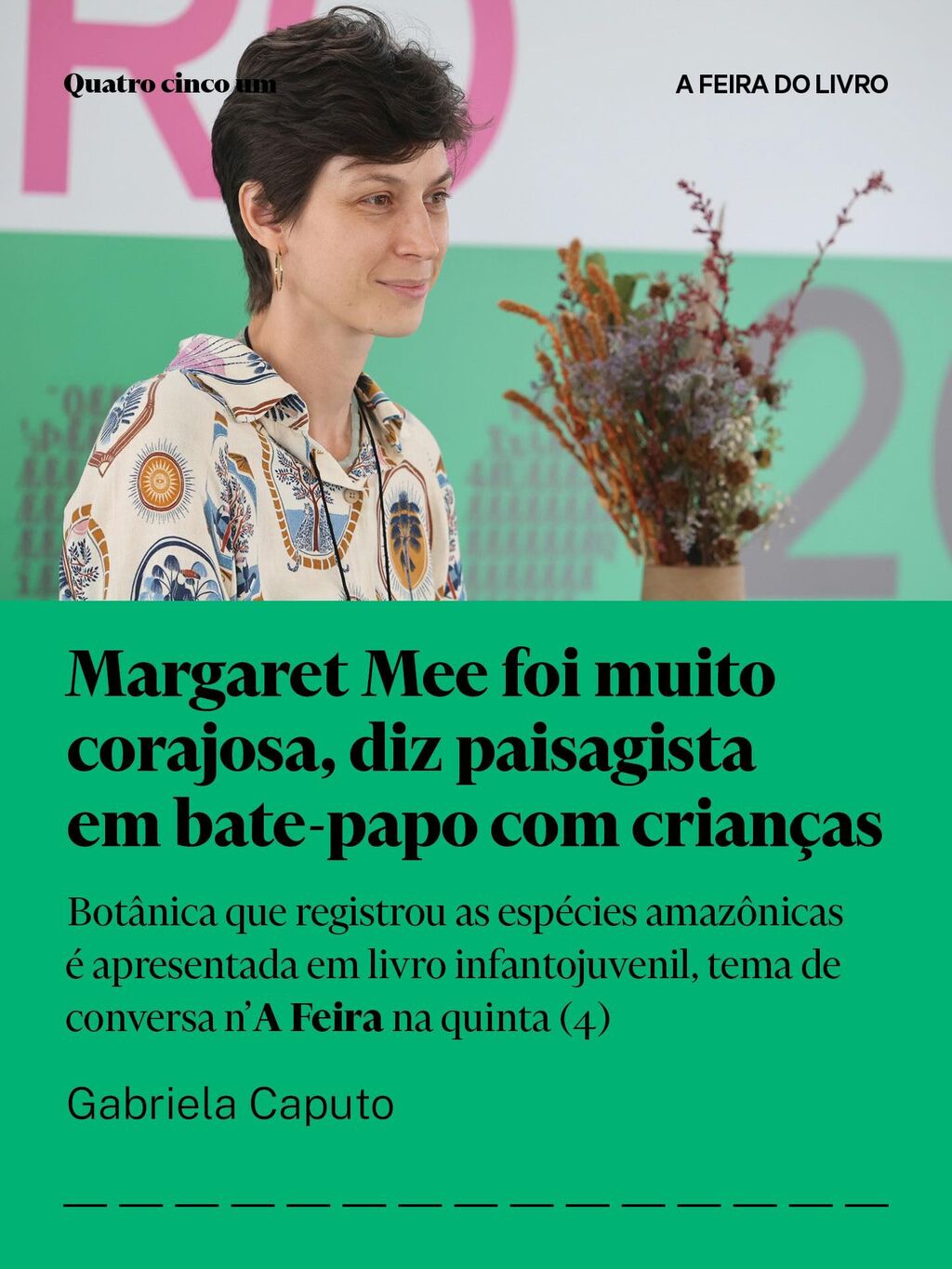 Margaret Mee foi uma senhora muito corajosa, diz paisagista em bate-papo com crian&ccedil;as  