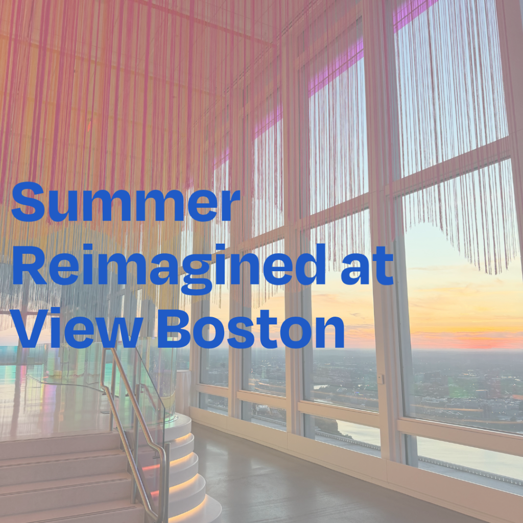 Summer Reimagined at View Boston