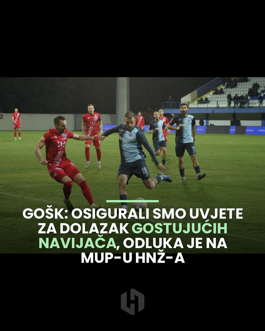 GO&Scaron;K: Osigurali smo uvjete za dolazak gostujućih navijača, odluka je na MUP-u HNŽ-a