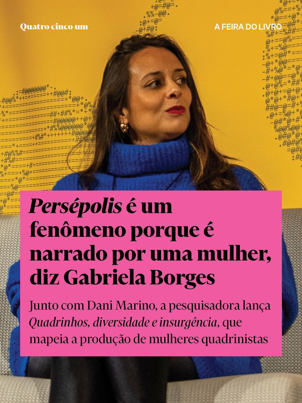 Pers&eacute;polis &eacute; um fen&ocirc;meno porque &eacute; narrado por uma mulher, diz Gabriela Borges