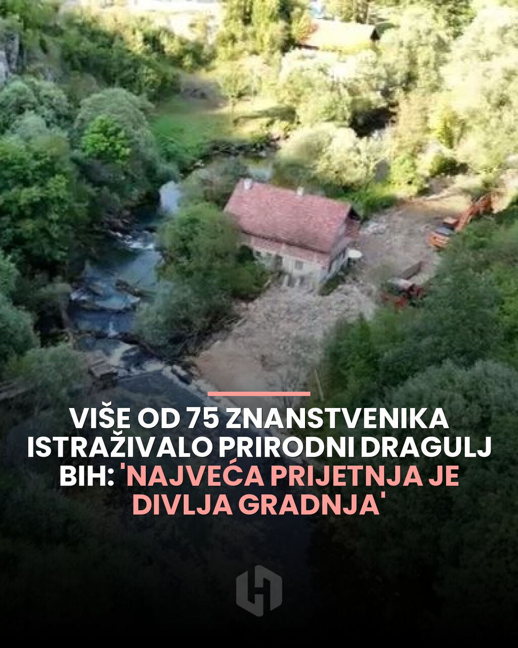 Vi&scaron;e od 75 znanstvenika istraživalo prirodni dragulj BiH: 'Najveća prijetnja je divlja gradnja'