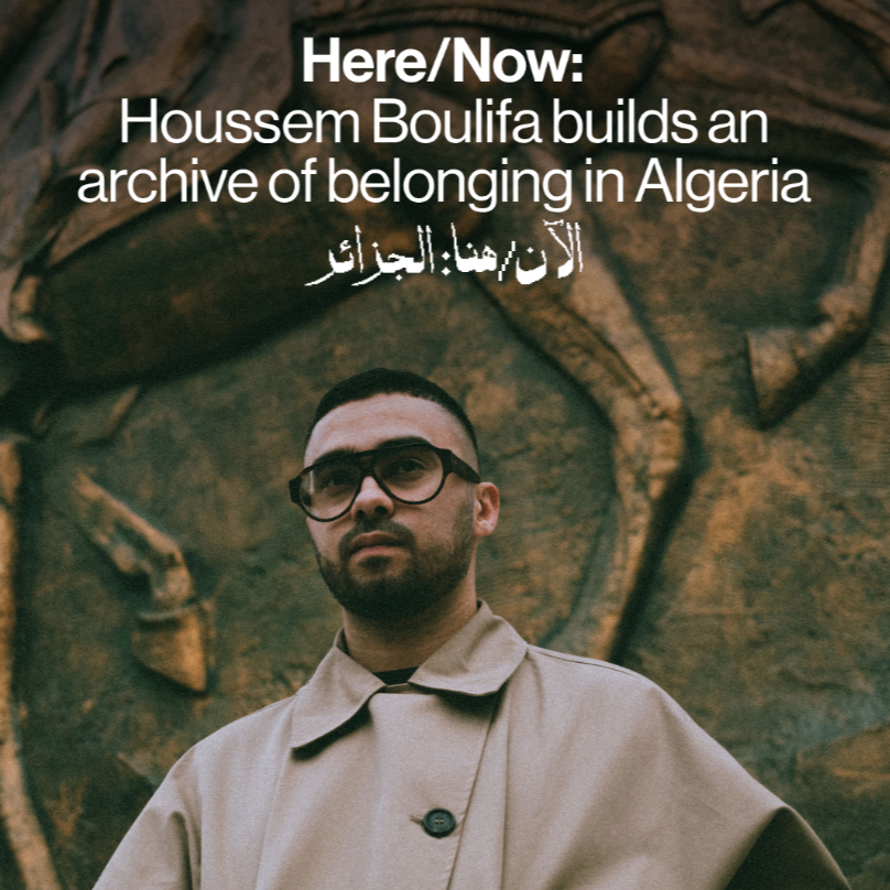 Here/Now: Houssem Boulifa builds an archive of belonging in Algeria