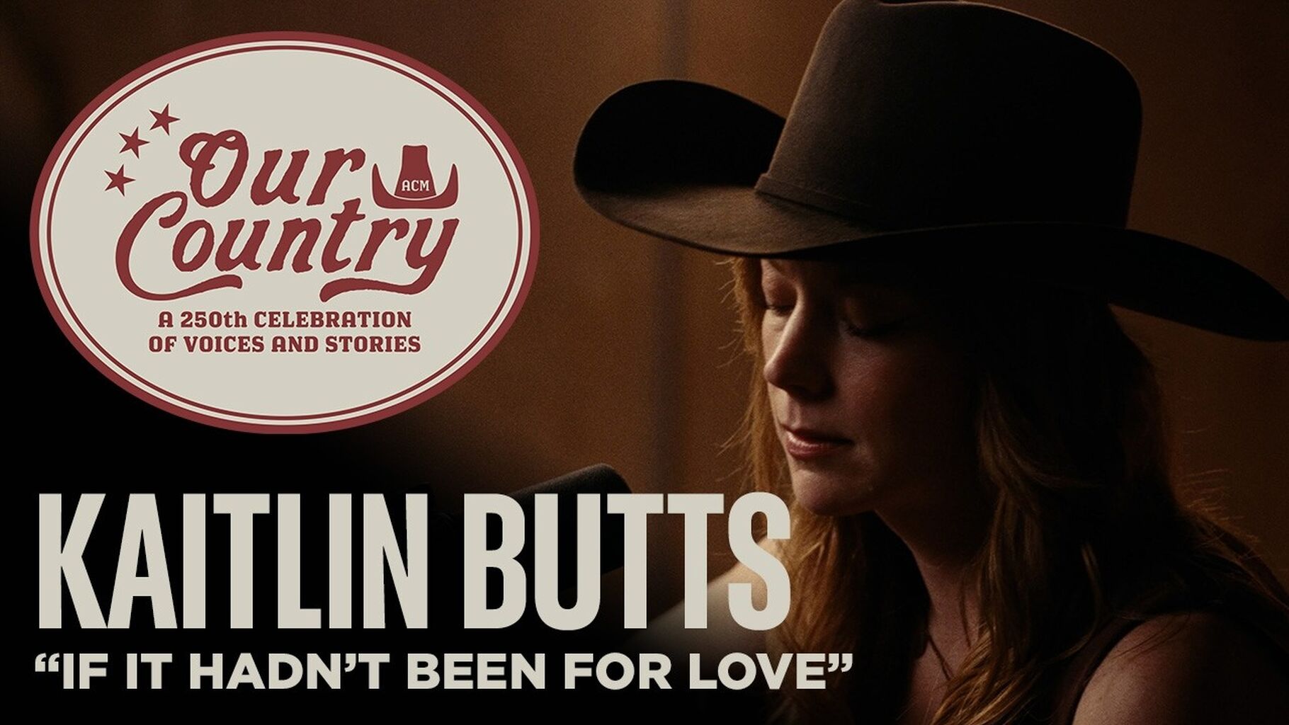 Kaitlin Butts - "If It Hadn't Been For Love" (ACM Presents OUR COUNTRY)