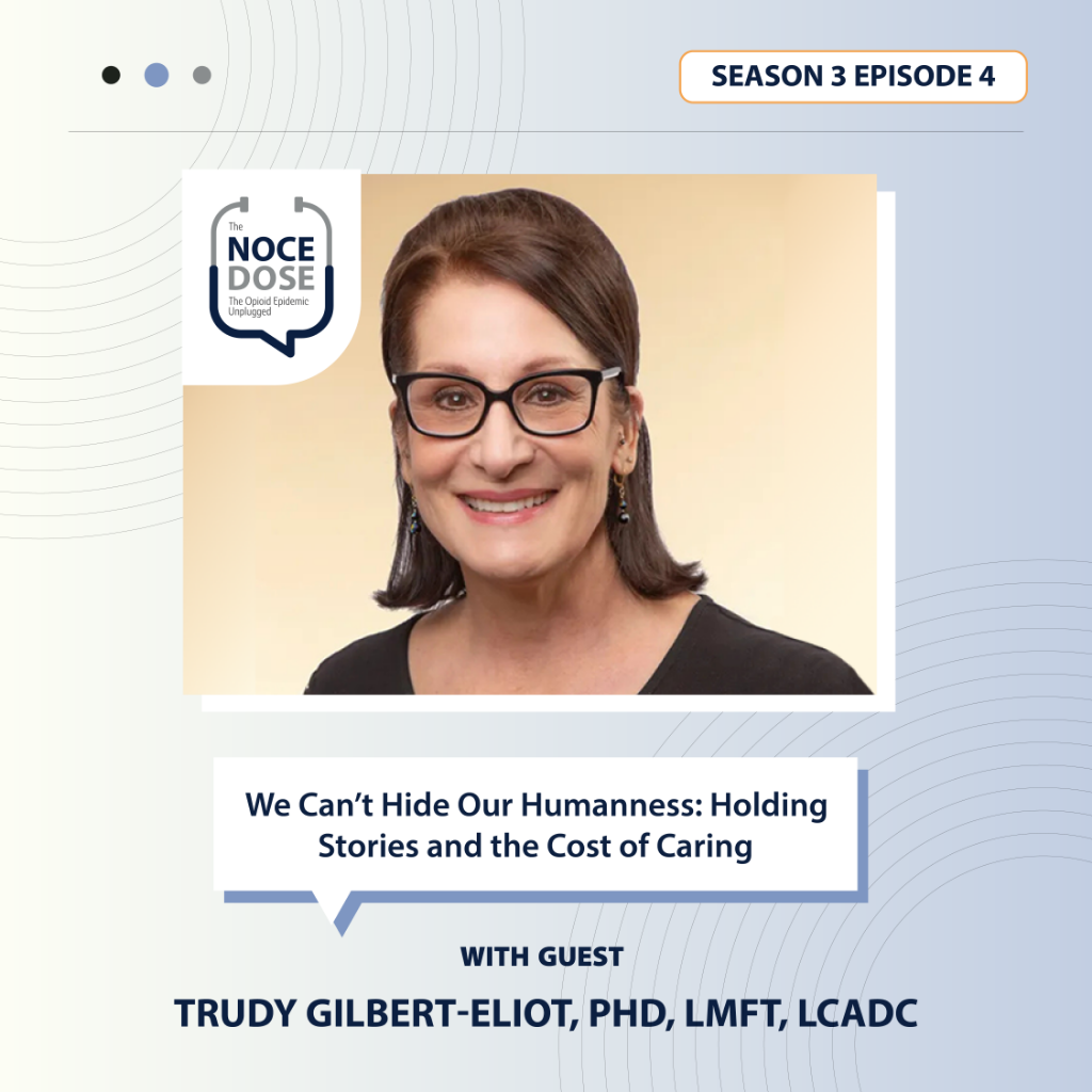The NOCE Dose S3E4: We Can&rsquo;t Hide Our Humanness: Holding Stories and the Cost of Caring