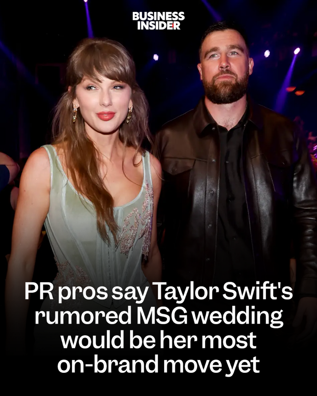PR pros say Taylor Swift's rumored MSG wedding would be her most on-brand move yet