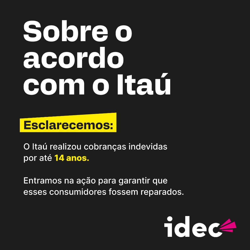 [Institucional] Posicionamento Idec sobre acordo com Ita&uacute; | Cobran&ccedil;as Indevidas