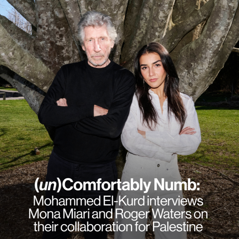 (un)Comfortably Numb: Mohammed El-Kurd interviews Mona Miari and Roger Waters on their collaboration for Palestine