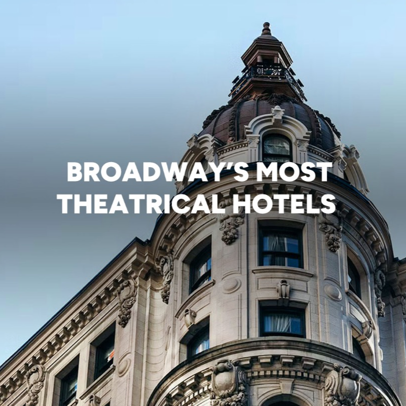 Broadways Most Theatrical Hotels